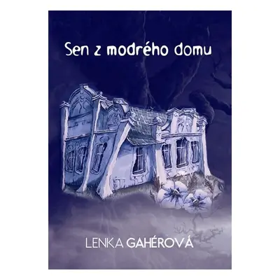 Sen z modrého domu - Lenka Gahérová