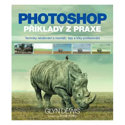 Photoshop – příklady z praxe - Glyn Dewis