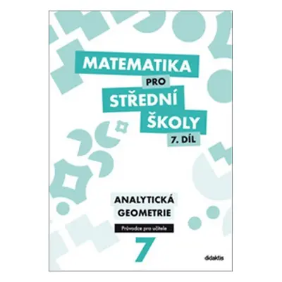 Matematika pro SŠ 7. díl - Průvodce pro učitele - Michaela Cizlerová