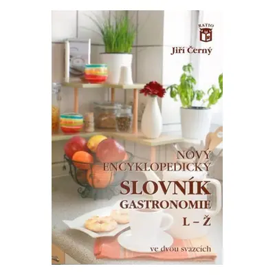 Nový encyklopedický slovník gastronomie, L–Ž - Jiří Černý