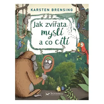 Jak zvířata myslí a co cítí - Karsten Brensing