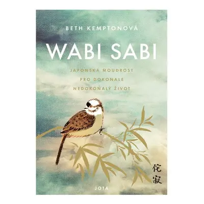 Wabi sabi - Japonská moudrost pro dokonale nedokonalý život - Beth Kempton