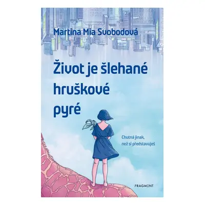 Život je šlehané hruškové pyré - Martina Svobodová