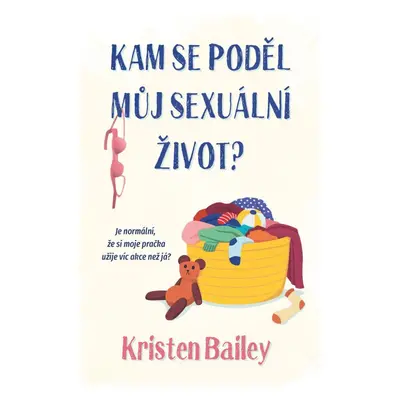 Kam se poděl můj sexuální život - Kristen Bailey