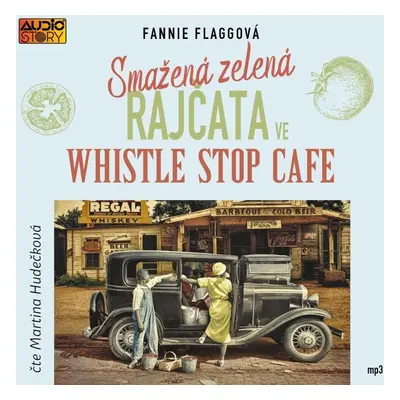 Smažená zelená rajčata ve Whistle Stop Cafe - CDmp3 (Čte Martina Hudečková) - Fannie Flagg