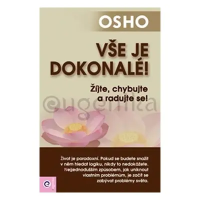 Vše je dokonalé! - Žijte, chybujte a radujte se! - Osho