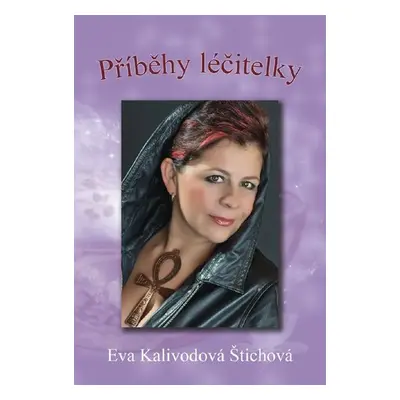 Příběhy léčitelky - Eva Kalivodová Štichová