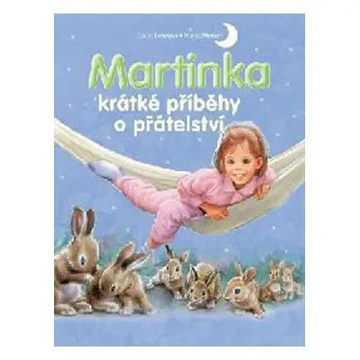 Martinka - krátké příběhy o přátelství - Gilbert Delahaye