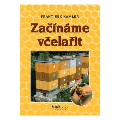 Začínáme včelařit - František Kamler