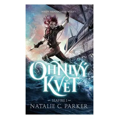 Ohnivý květ - Seafire 1 - Natalie C. Parker