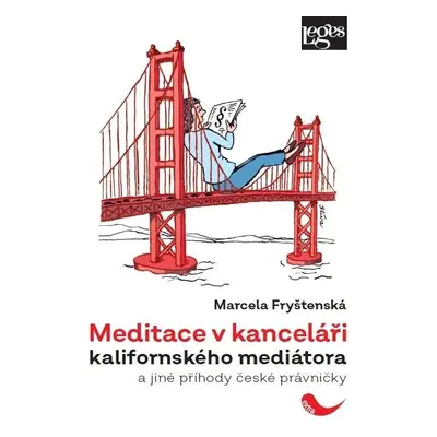 Meditace v kanceláři kalifornského mediátora a jiné příhody české právničky - Marcela Fryštenská