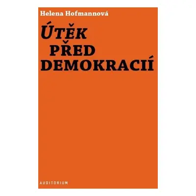 Útěk před demokracií - Helena Hofmannová