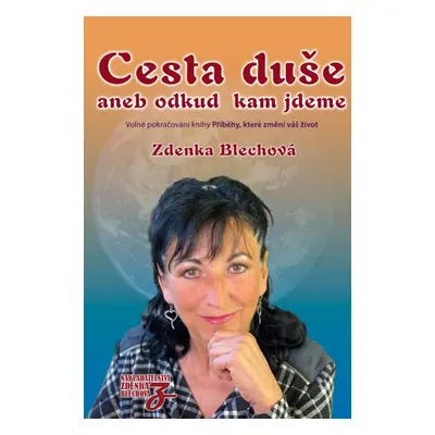 Cesta duše, aneb odkud kam jdeme - Zdenka Blechová