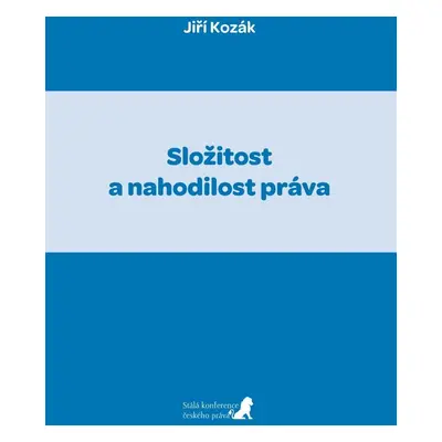 Složitost a nahodilost práva - Jiří Kozák