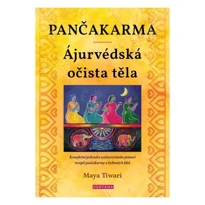 Pančakarma - Ájurvédská očista těla - Maya Tiwari