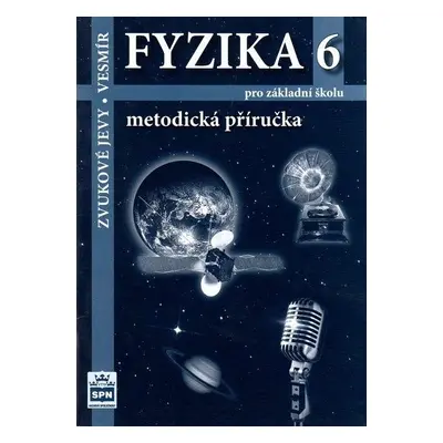 Fyzika 6 pro základní školy - Zvukové jevy - Vesmír - Metodická příručka - František Jáchim