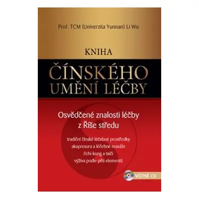 Kniha čínského umění léčby - Osvědčené znalosti léčby z Říše středu + CD - Li Wu