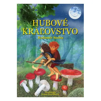 Hubové kráľovstvo - Radomír Socha; Ivana Hanzlíková