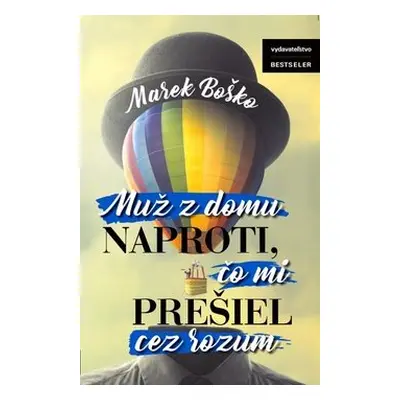 Muž z domu naproti, čo mi prešiel cez rozum - Marek Boško