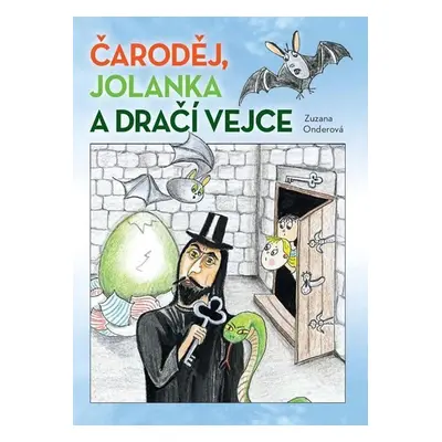 Čaroděj, Jolanka a dračí vejce - Zuzana Onderová