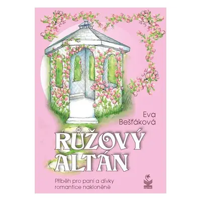 Růžový altán - Eva Bešťáková