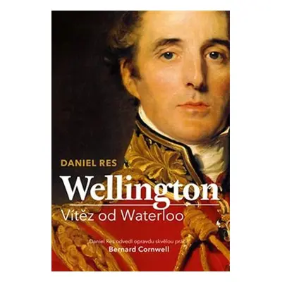 Wellington - Vítěz od Waterloo - Daniel Res