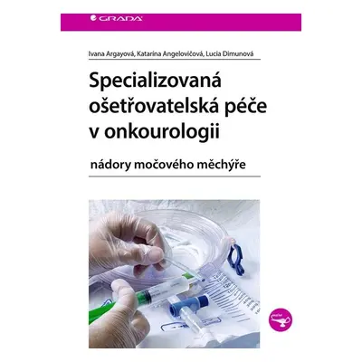 Specializovaná ošetřovatelská péče v onkourologii - Katarína Angelovičová