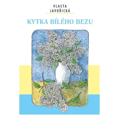 Kytka bílého bezu - Vlasta Javořická