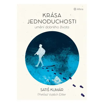 Krása jednoduchosti - Umění dobrého života - Satiš Kumár