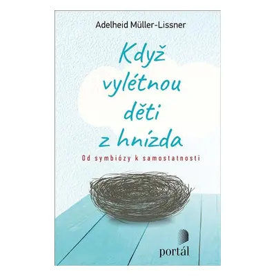 Když vylétnou děti z hnízda - Od symbiózy k samostatnosti - Adelheid Müller-Lissner