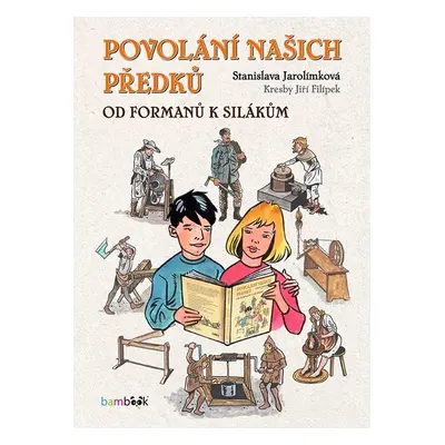 Povolání našich předků - Od formanů k silákům - Stanislava Jarolímková