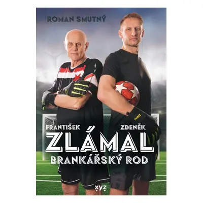 Zlámal: brankářský rod - Roman Smutný