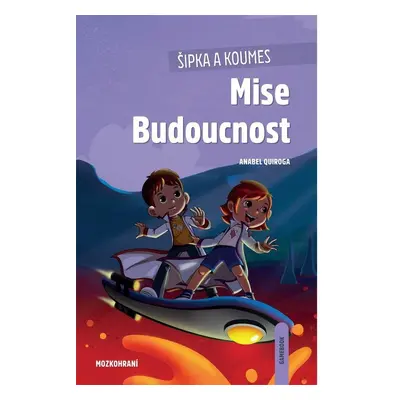 Šipka a Koumes: Mise Budoucnost - Anabel Quiroga