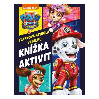 Tlapková patrola ve filmu - Knížka aktivit - Kolektiv autorú