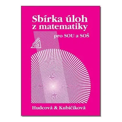 Sbírka úloh z matematiky pro SOU a SOŠ - Milada Hudcová