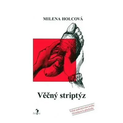 Věčný striptýz - Milena Holcová