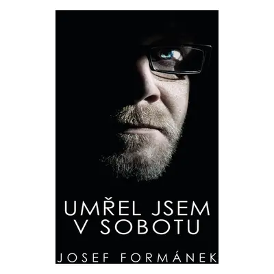 Umřel jsem v sobotu - Josef Formánek