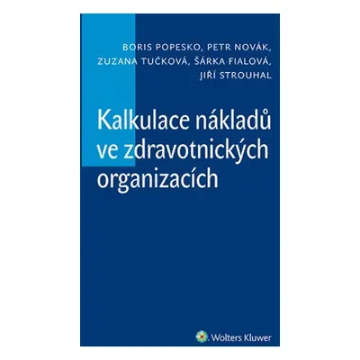 Kalkulace nákladů ve zdravotnických organizacích - Boris Popesko