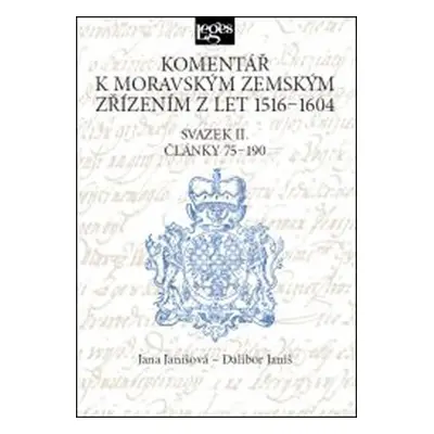 Komentář k moravským zemským zřízením z let 1516-1604 - Svazek II. Články 75-190 - Jana Janišová