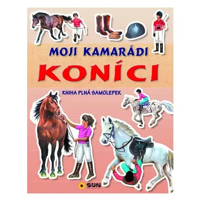 Moji kamarádi koníci - kniha plná samolepek