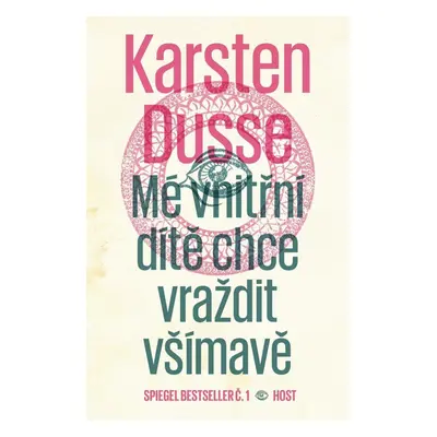 Mé vnitřní dítě chce vraždit všímavě - Karsten Dusse