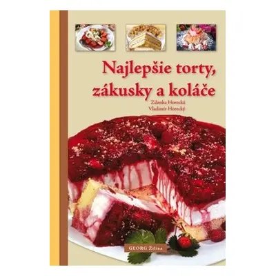 Najlepšie torty, zákusky a koláče - Zdenka Horecká