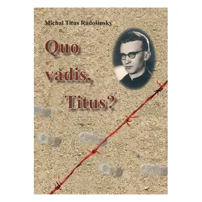 Quo Vadis, Titus? - Michal Titus Radošinský