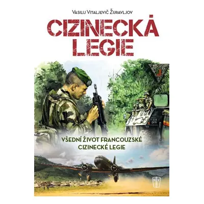 Cizinecká legie - Všední život francouzské cizinecké legie - Vasilij Vitaljevič Žuravljov