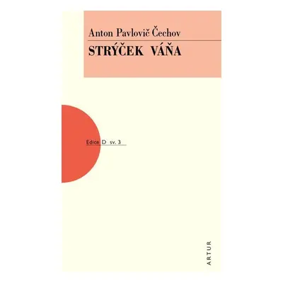 Strýček Váňa, 4. vydání - Anton Pavlovič Čechov