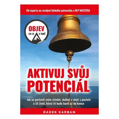 Aktivuj svůj potenciál - Objev, co je v tobě! - Radek Karban