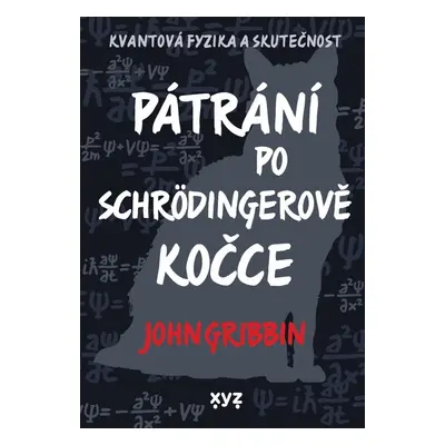 Pátrání po Schrödingerově kočce - Kvantová fyzika a skutečnost - John Gribbin