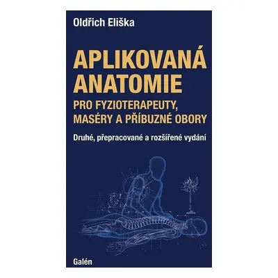 Aplikovaná anatomie pro fyzioterapeuty, maséry a příbuzné obory - Oldřich Eliška