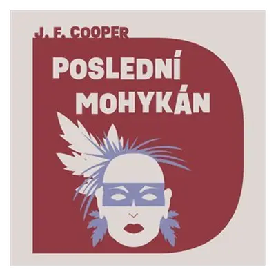 Poslední Mohykán - CDmp3 (Čte Jiří Schwarz) - James Fenimore Cooper