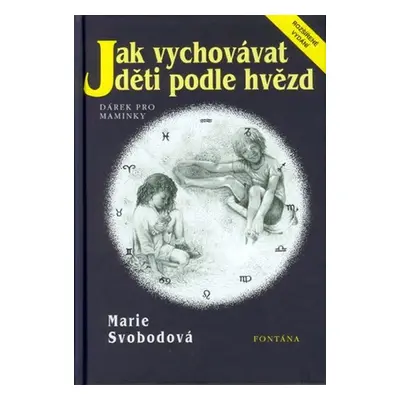 Jak vychovávat děti podle hvězd - M. Svobodová